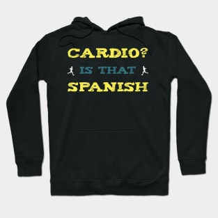 Cardio Is That Spanish l For Workout and Sport Enthusiasts Hoodie